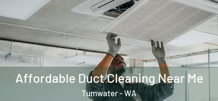  Affordable Duct Cleaning Near Me Tumwater - WA