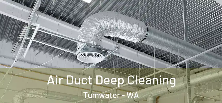  Air Duct Deep Cleaning Tumwater - WA