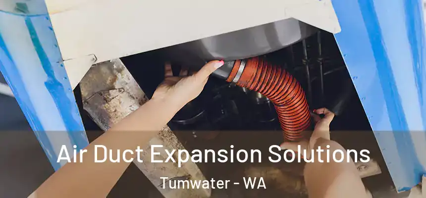  Air Duct Expansion Solutions Tumwater - WA