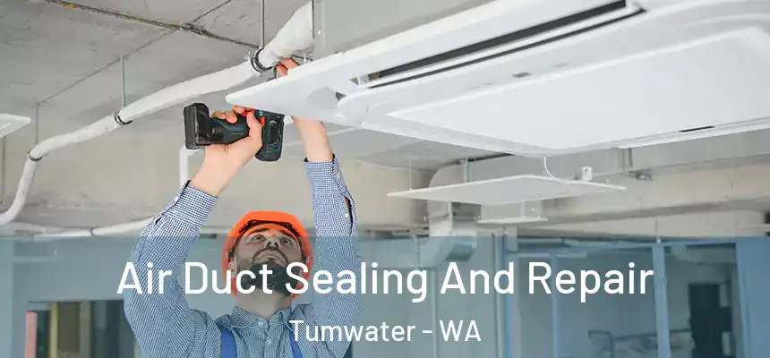  Air Duct Sealing And Repair Tumwater - WA