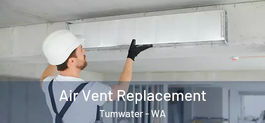  Air Vent Replacement Tumwater - WA