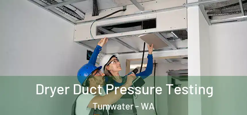  Dryer Duct Pressure Testing Tumwater - WA