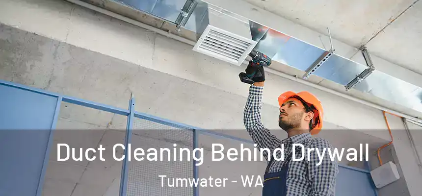  Duct Cleaning Behind Drywall Tumwater - WA