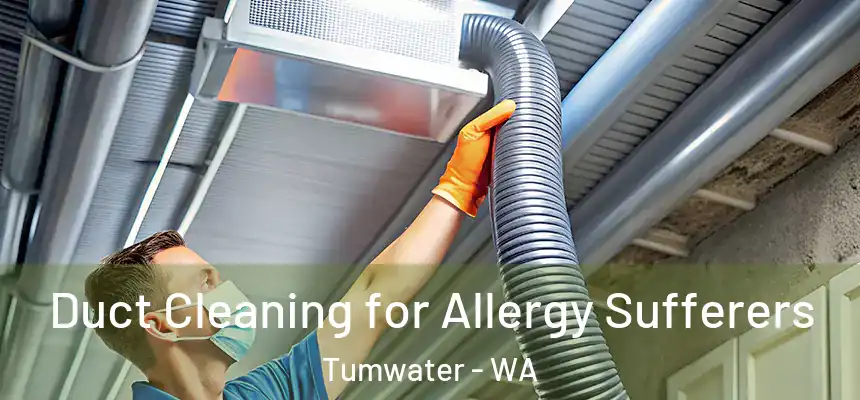  Duct Cleaning for Allergy Sufferers Tumwater - WA