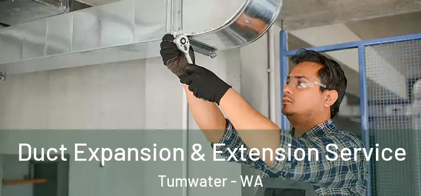  Duct Expansion & Extension Service Tumwater - WA