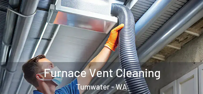  Furnace Vent Cleaning Tumwater - WA