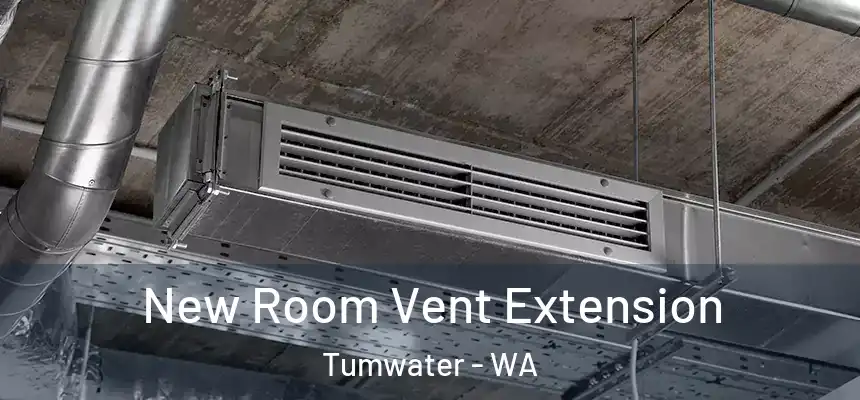  New Room Vent Extension Tumwater - WA