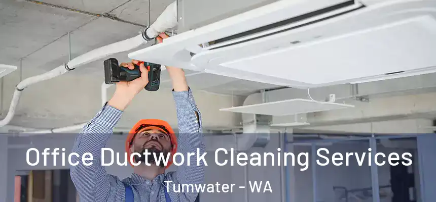  Office Ductwork Cleaning Services Tumwater - WA