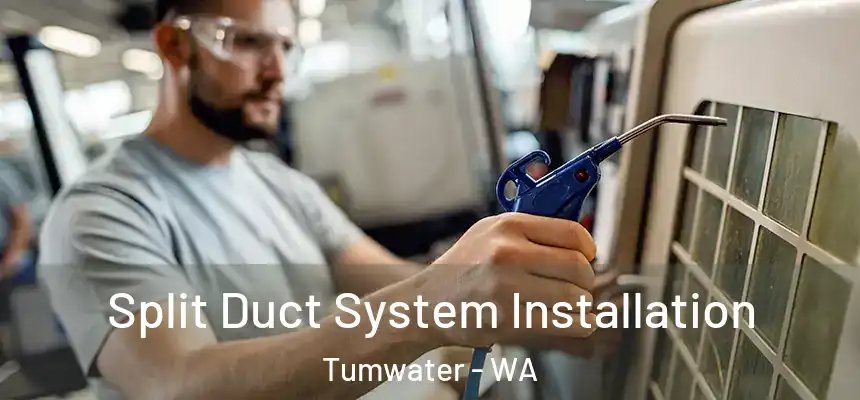  Split Duct System Installation Tumwater - WA