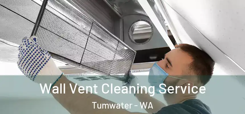  Wall Vent Cleaning Service Tumwater - WA