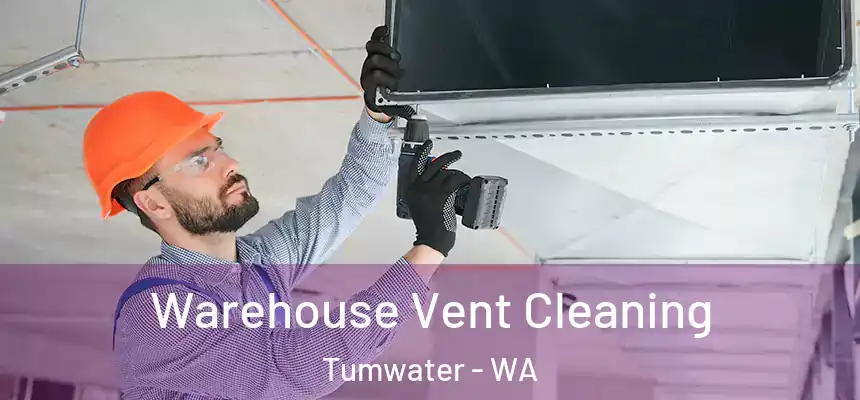  Warehouse Vent Cleaning Tumwater - WA