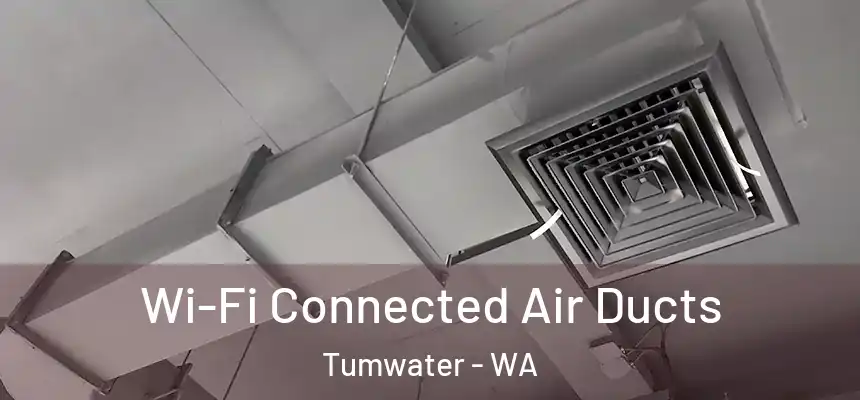  Wi-Fi Connected Air Ducts Tumwater - WA